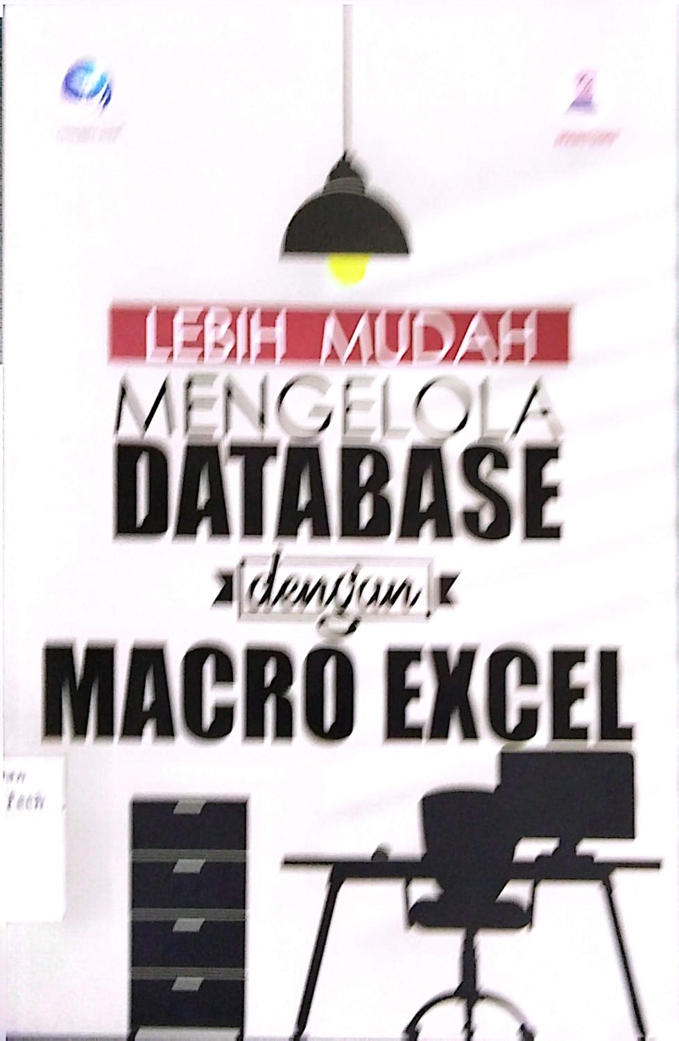 Cover LEBIH MUDAH MENGELOLA DATABASE dengan MICRO EXCEL