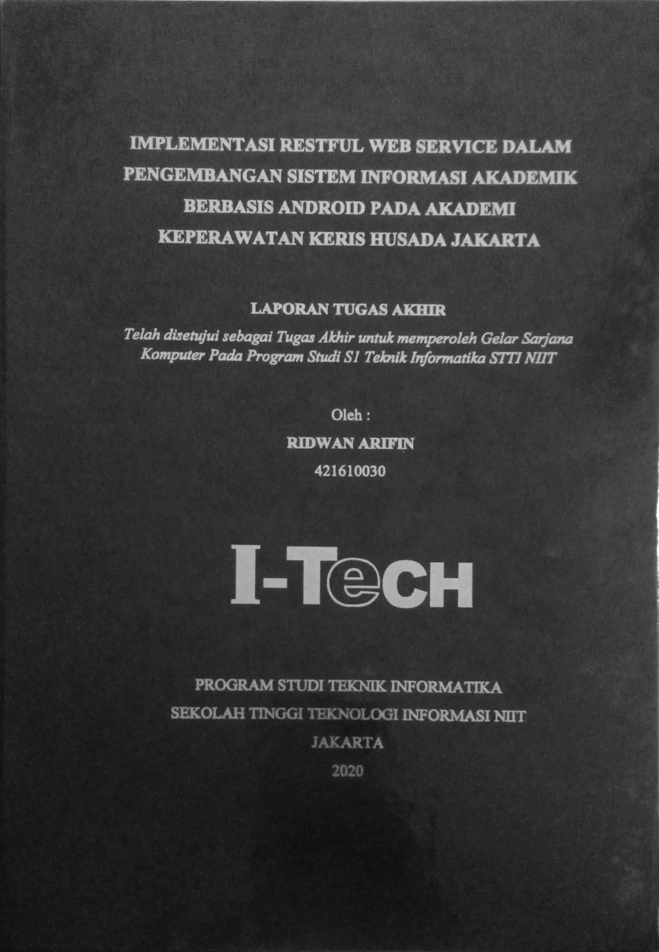 Cover IMPLEMENTASI RESTFUL WEB SERVICE DALAM PENGEMBANGAN SISTEM INFORMASI AKADEMIK BERBASIS ANDROID PADA AKADEMIK KEPERAWATAN KERIS HUSADA JAKARTA