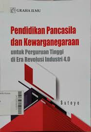 Cover PENDIDIKAN PANCASILA DAN KEWARGANERAAN UNTUK PERGURUAN TINGGI DI ERA REVOLUSI INDUSTRI 4.0