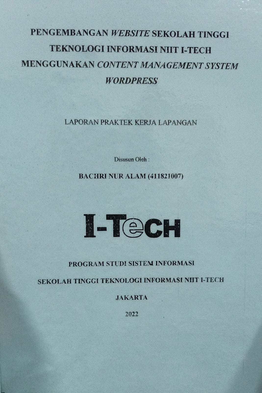 Cover PRAKTEK KERJA LAPANGAN | PENGEMBANGAN WEBSITE SEKOLAH TINGGI TEKNOLOGI INFORMASI NIIT I-TECH MENGGUNAKAN CONTENT MANAGEMENT SYSTEM WORDPRESS