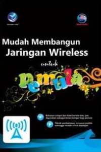 Cover MUDAH MEMBANGUN JARINGAN WIRELESS UNTUK PEMULA